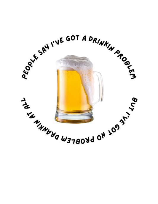 DRINKIN PROBLEM