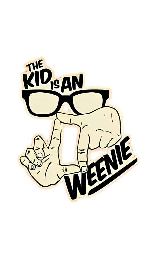 THE KID IS AN L7 WEENIE